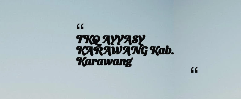 thumbnail for TKQ AYYASY KARAWANG Kab. Karawang