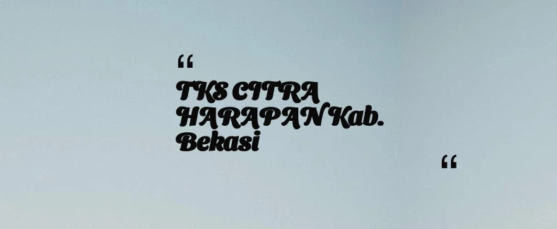 thumbnail for TKS CITRA HARAPAN Kab. Bekasi
