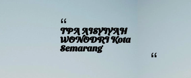 thumbnail for TPA AISYIYAH WONODRI Kota Semarang