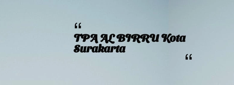 thumbnail for TPA AL BIRRU Kota Surakarta