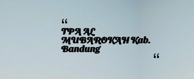 thumbnail for TPA AL MUBAROKAH Kab. Bandung