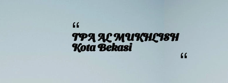 thumbnail for TPA AL MUKHLISH Kota Bekasi