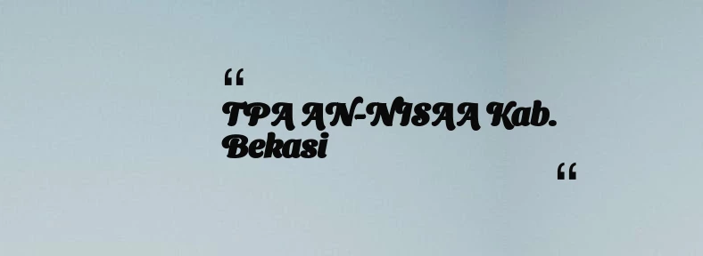 thumbnail for TPA AN-NISAA Kab. Bekasi