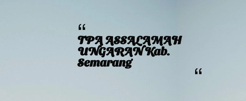 thumbnail for TPA ASSALAMAH UNGARAN Kab. Semarang