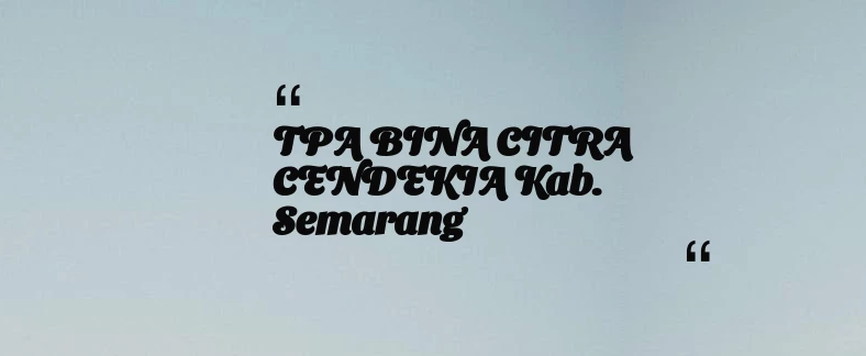 thumbnail for TPA BINA CITRA CENDEKIA Kab. Semarang