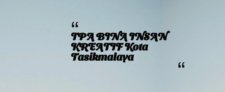 thumbnail for TPA BINA INSAN KREATIF Kota Tasikmalaya