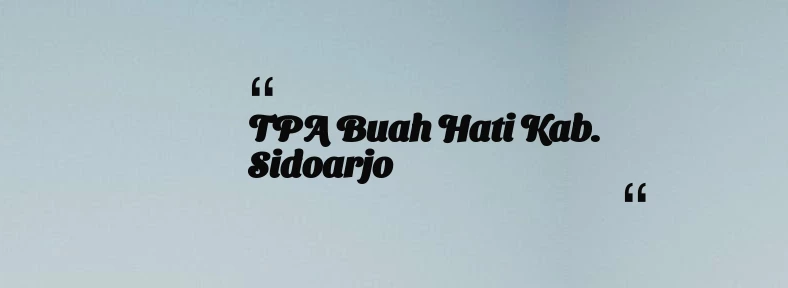 thumbnail for TPA Buah Hati Kab. Sidoarjo