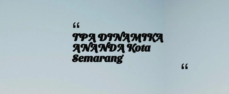 thumbnail for TPA DINAMIKA ANANDA Kota Semarang