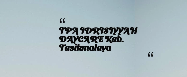 thumbnail for TPA IDRISIYYAH DAYCARE Kab. Tasikmalaya