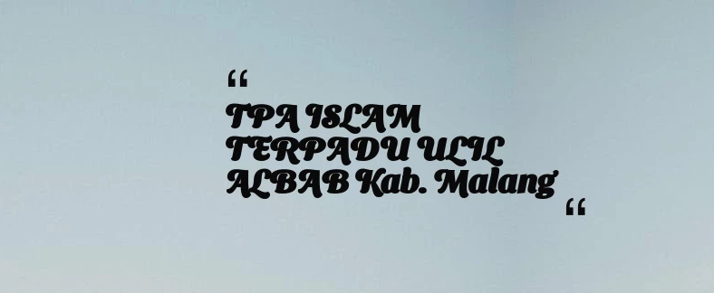 thumbnail for TPA ISLAM TERPADU ULIL ALBAB Kab. Malang
