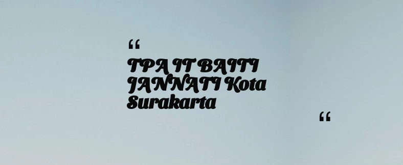 thumbnail for TPA IT BAITI JANNATI Kota Surakarta