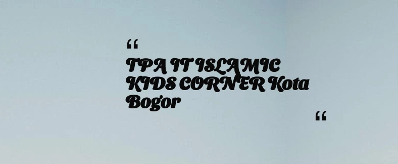 thumbnail for TPA IT ISLAMIC KIDS CORNER Kota Bogor