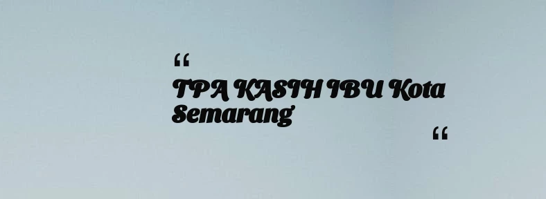 thumbnail for TPA KASIH IBU Kota Semarang