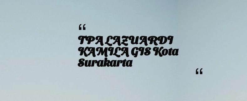 thumbnail for TPA LAZUARDI KAMILA GIS Kota Surakarta