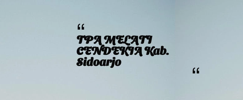 thumbnail for TPA MELATI CENDEKIA Kab. Sidoarjo