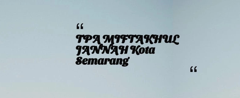 thumbnail for TPA MIFTAKHUL JANNAH Kota Semarang