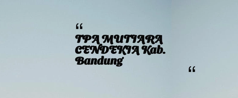 thumbnail for TPA MUTIARA CENDEKIA Kab. Bandung
