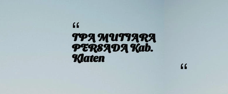 thumbnail for TPA MUTIARA PERSADA Kab. Klaten