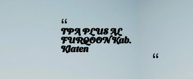 thumbnail for TPA PLUS AL FURQOON Kab. Klaten