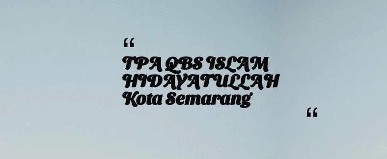 thumbnail for TPA QBS ISLAM HIDAYATULLAH Kota Semarang