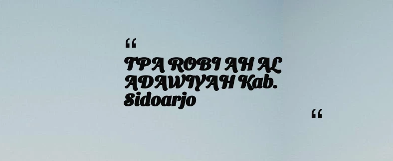 thumbnail for TPA ROBI AH AL ADAWIYAH Kab. Sidoarjo