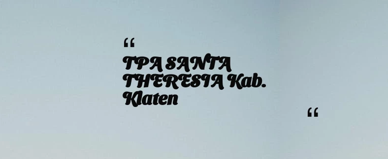 thumbnail for TPA SANTA THERESIA Kab. Klaten