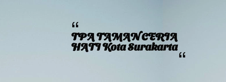 thumbnail for TPA TAMAN CERIA HATI Kota Surakarta