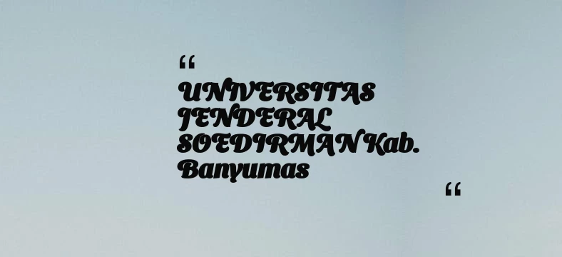 thumbnail for UNIVERSITAS JENDERAL SOEDIRMAN Kab. Banyumas