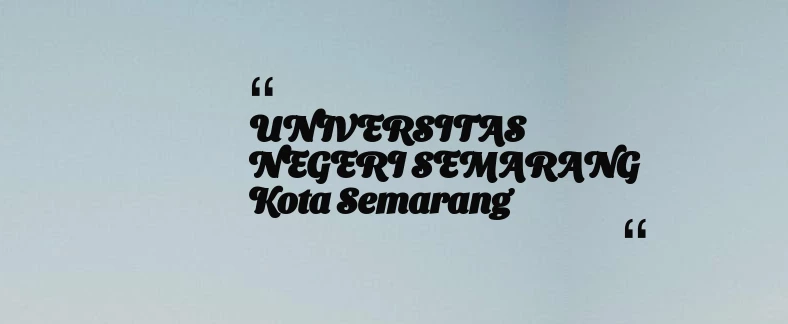 thumbnail for UNIVERSITAS NEGERI SEMARANG Kota Semarang