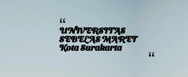 thumbnail for UNIVERSITAS SEBELAS MARET Kota Surakarta