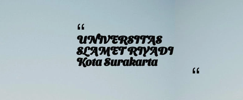 thumbnail for UNIVERSITAS SLAMET RIYADI Kota Surakarta