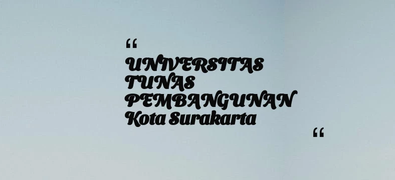 thumbnail for UNIVERSITAS TUNAS PEMBANGUNAN Kota Surakarta